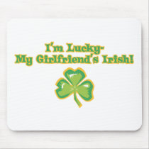 Lucky to Have an Irish Girlfriend mousepads