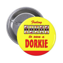 Lucky to Own a Dorkie Fun Dog Design Pinback Buttons