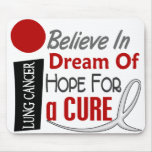 Lung Cancer BELIEVE DREAM HOPE mousepads