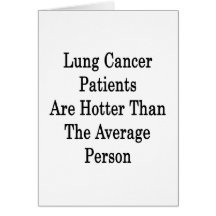 Lung Cancer Patients Are Hotter Than The Average P Cards