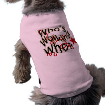 LuvMyPetz-Who's Walking Who Pet Tshirt