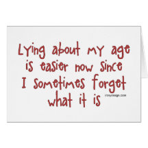Lying About My Age Greeting Cards