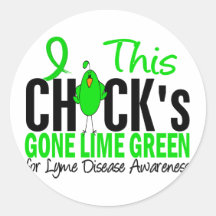 LYME DISEASE Chick's Gone Lime Green Round Stickers