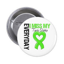 Lymphoma Everyday I Miss My Twin Sister Pinback Buttons