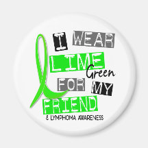 Lymphoma I Wear Lime Green For My Friend 37 Fridge Magnet