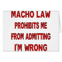 Macho Law Prohibits Me From Admitting I'm Wrong Card