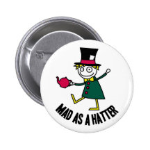 Mad As A Hatter Pinback Buttons