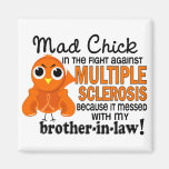 Mad Chick 2 Brother-In-Law Multiple Sclerosis MS Refrigerator Magnet