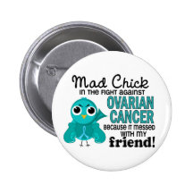 Mad Chick 2 Friend Ovarian Cancer Pinback Button
