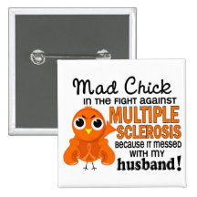 Mad Chick 2 Husband Multiple Sclerosis MS Pinback Button