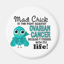 Mad Chick 2 My Life Ovarian Cancer Magnet