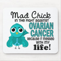 Mad Chick 2 My Life Ovarian Cancer mousepads