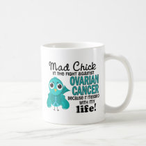 Mad Chick 2 My Life Ovarian Cancer mugs