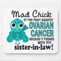 Mad Chick 2 Sister-In-Law Ovarian Cancer mousepads