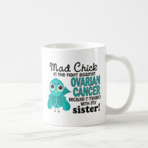 Mad Chick 2 Sister Ovarian Cancer mugs