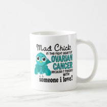 Mad Chick 2 Someone I Love Ovarian Cancer mugs