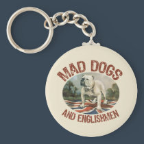 Mad Dogs & Englishmen keychains