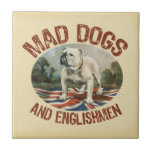 Mad Dogs & Englishmen Tiles