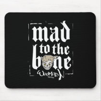 Mad To The Bone Mousepad