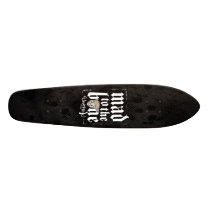 Mad To The Bone Skateboard