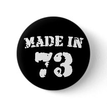 Made In 1973 Pinback Button