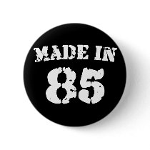 Made In 1985 Pinback Buttons