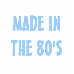 MADE IN THE 80'S TOP t-shirts