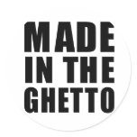 Made in the ghetto stickers