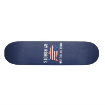 Made in the USA by Robots Skateboard Deck