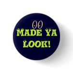 Made Ya Look Pins