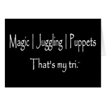 Magic | Juggling | Puppets That's my tri (sm) Greeting Card
