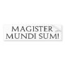 Magister Mundi Sum! Bumper Sticker