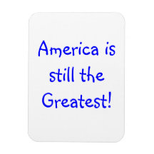 Magnet with "America is still the Greatest"
