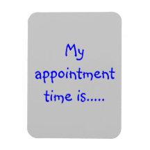 magnet with "My appointment time is..."
