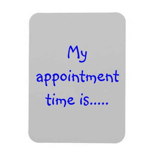 with "My appointment time is..." Zazzle
