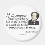 Mahler on Composing Magnets