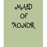 MAID OF HONOR t-shirts