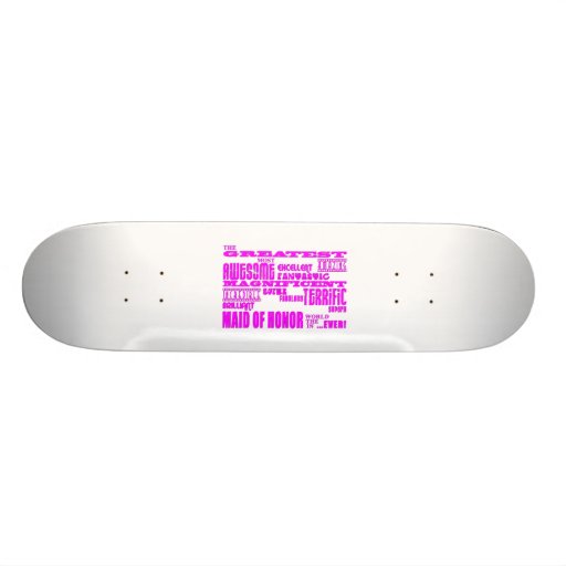 Maids of Honour Fun Gifts : Greatest Maid of Honou Skate Boards