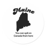 Maine Motto - You can spit on Canada from here stickers