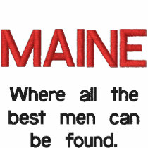 MAINE, Where all the best men can be found.