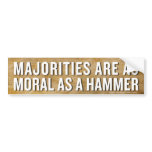 Majorities Morality Bumper Sticker bumper stickers