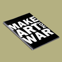 Make Art Not War (Black/White) Notebook notebooks