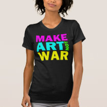 Make Art Not War (Colour) t-shirts