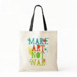 make art not war tote bag