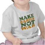 Make Babies Not War t-shirts