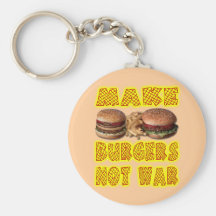 MAKE BURGERS NOT WAR KEY CHAIN