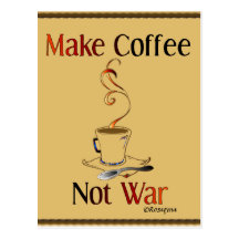 Make Coffee, Not War Post Cards
