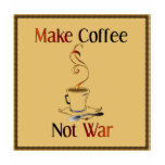Make Coffee, Not War t-shirts