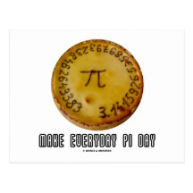 Make Everyday Pi Day (Mathematics Pi / Pie Humour) Postcards