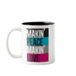 Make-in'Peace Make-in'Love mugs